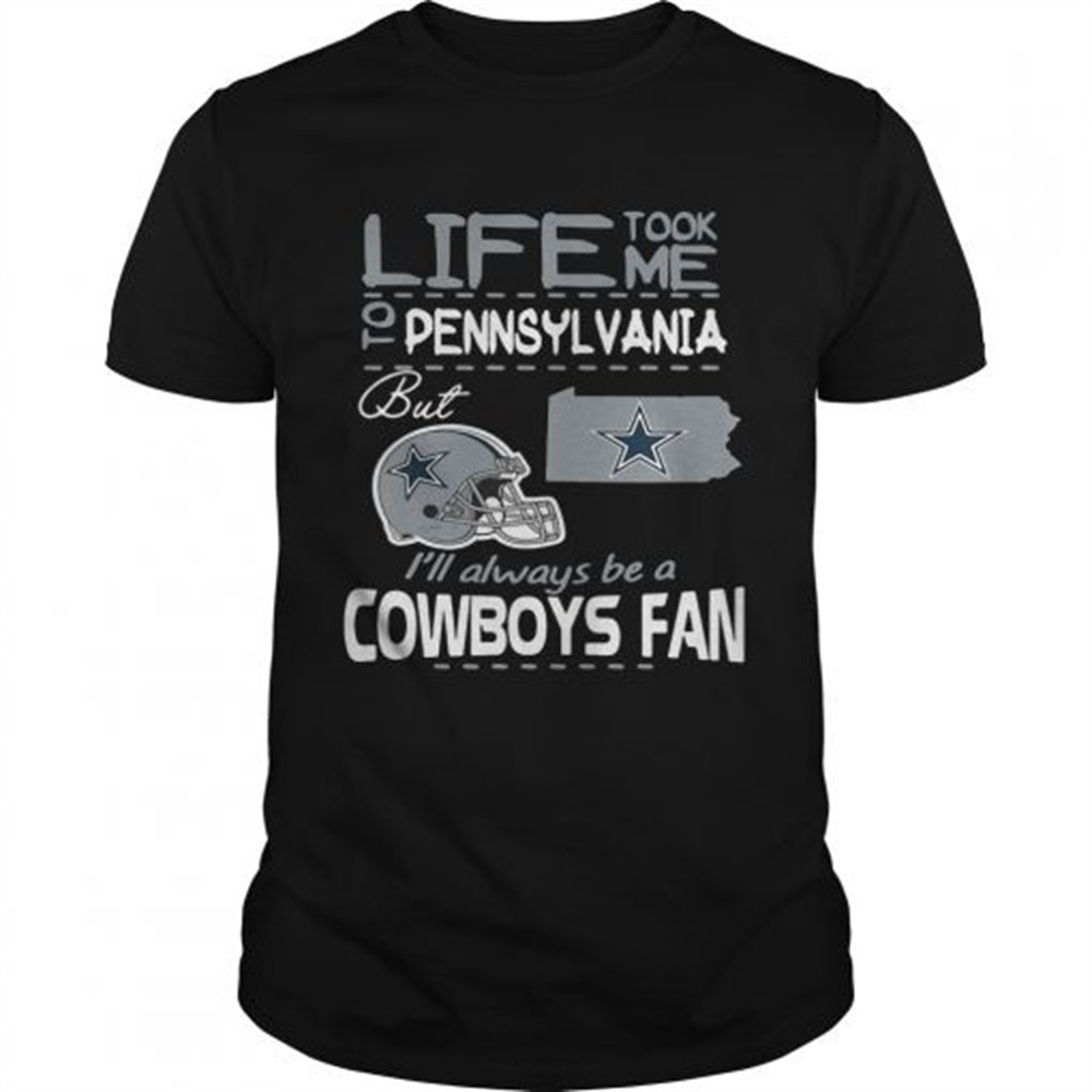 life-took-me-to-pennsylvania-but-im-always-be-a-dallas-cowboys-fan-shirt-1zawgm3d Life took me to Pennsylvania but Im always be a Dallas Cowboys fan shirt