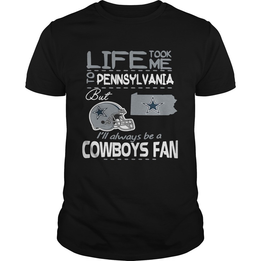 life-took-me-to-pennsylvania-but-im-always-be-a-dallas-cowboys-fan-shirt-1zawgm3d Life took me to Pennsylvania but Im always be a Dallas Cowboys fan shirt
