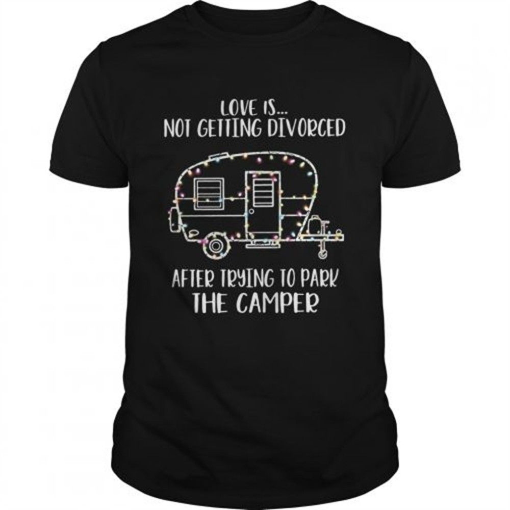 light-christmas-love-is-not-getting-divorced-after-trying-to-park-the-camper-shi-uwob5511 Light Christmas love is not getting divorced after trying to park the camper shirt