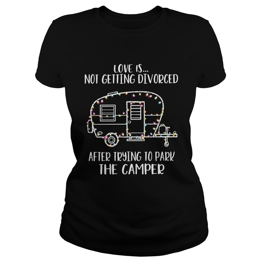 light-christmas-love-is-not-getting-divorced-after-trying-to-park-the-camper-shi-uwob5511 Light Christmas love is not getting divorced after trying to park the camper shirt