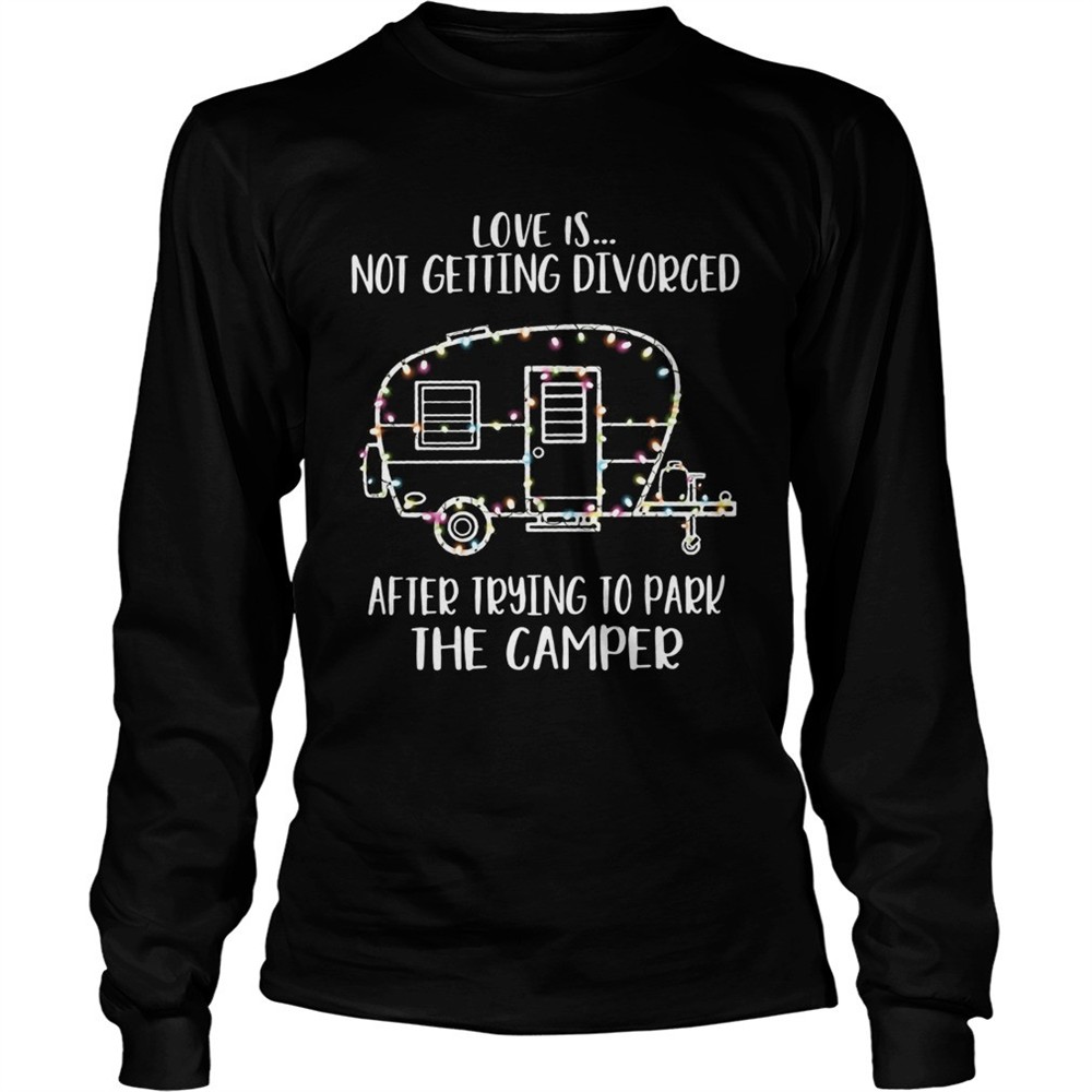 light-christmas-love-is-not-getting-divorced-after-trying-to-park-the-camper-shi-uwob5511 Light Christmas love is not getting divorced after trying to park the camper shirt