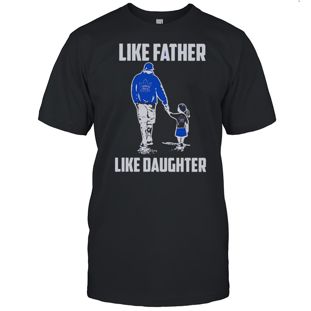 like-father-like-daughter-toronto-maple-leafs-shirt-ng6v6ff6 Like Father Like Daughter Toronto Maple Leafs Shirt