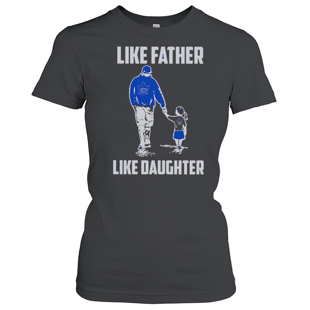 like-father-like-daughter-toronto-maple-leafs-shirt-ng6v6ff6 Like Father Like Daughter Toronto Maple Leafs Shirt