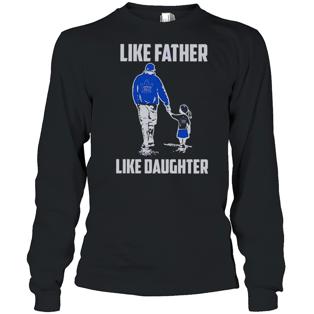 like-father-like-daughter-toronto-maple-leafs-shirt-ng6v6ff6 Like Father Like Daughter Toronto Maple Leafs Shirt