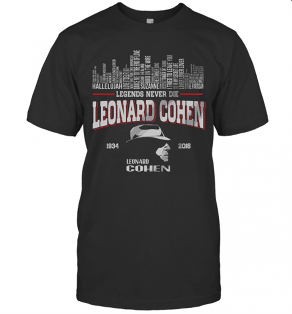 list-music-legends-never-die-leonard-cohen-t-shirt-7a20irfj List Music Legends Never Die Leonard Cohen T-Shirt