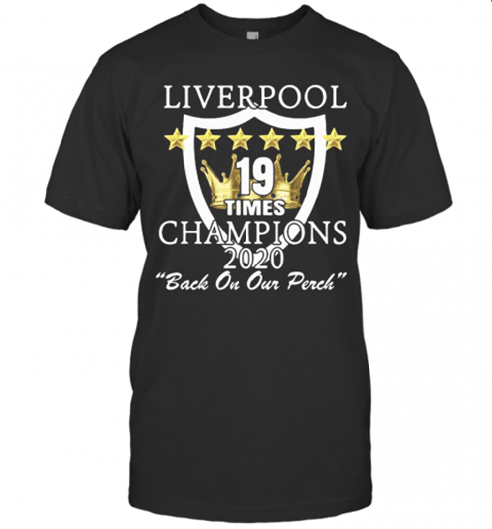 Liverpool 19 Times Champions 2020 Back On Our Perch Stars T-Shirt