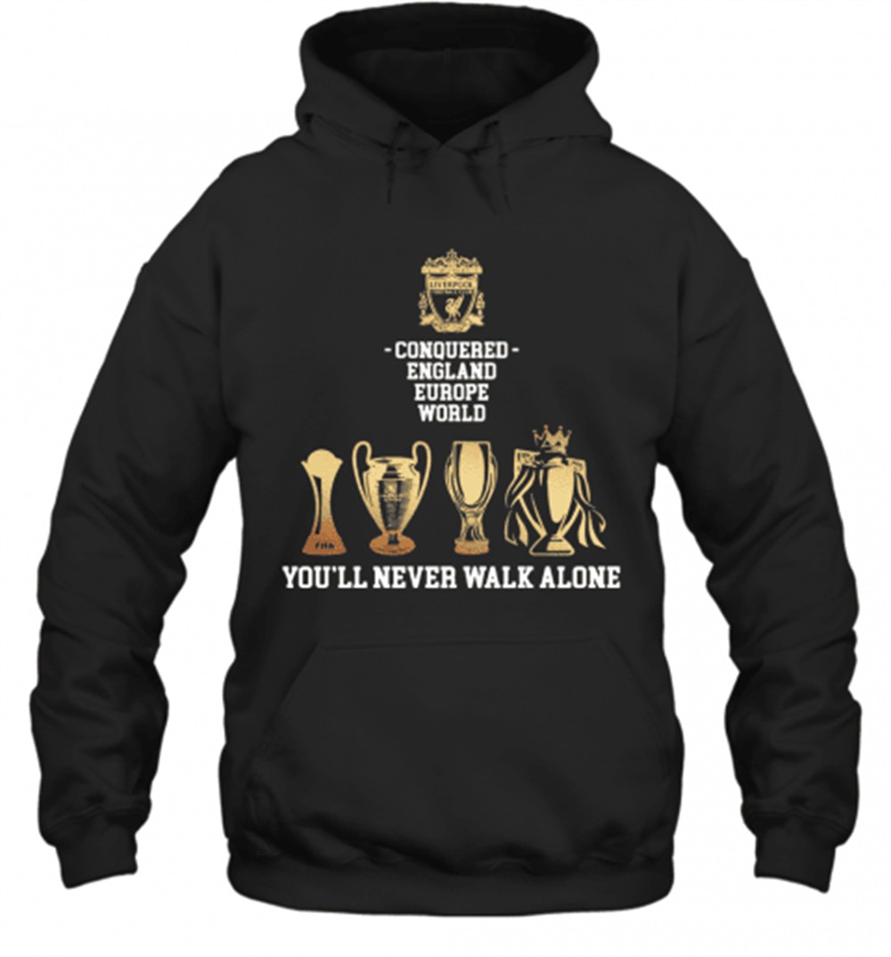 Liverpool Conquered England Europe World YouLl Never Walk Alone T-Shirt