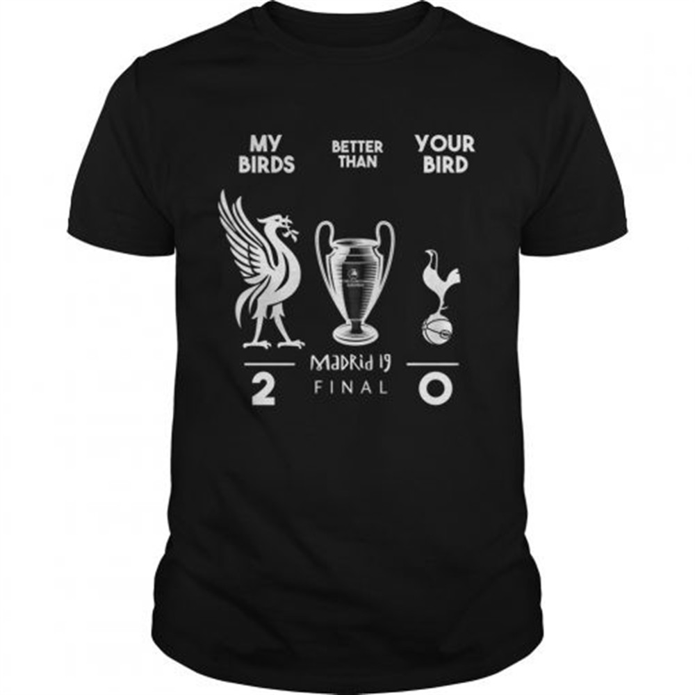 liverpool-my-birds-better-than-your-bird-shirt-h14nkmmd Liverpool my birds better than your bird shirt