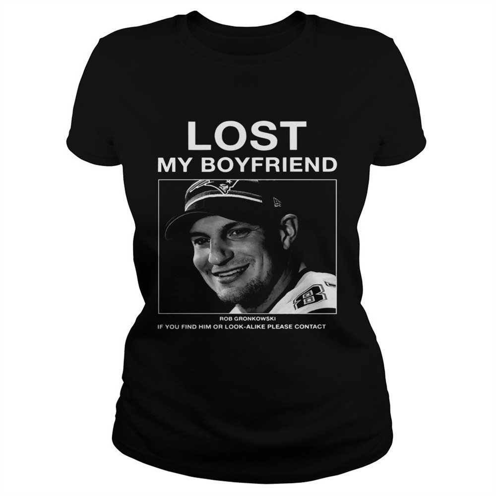 lost-my-boyfriend-rob-gronkowski-if-you-find-him-shirt-q3fu8qzo Lost My Boyfriend Rob Gronkowski If You Find Him shirt