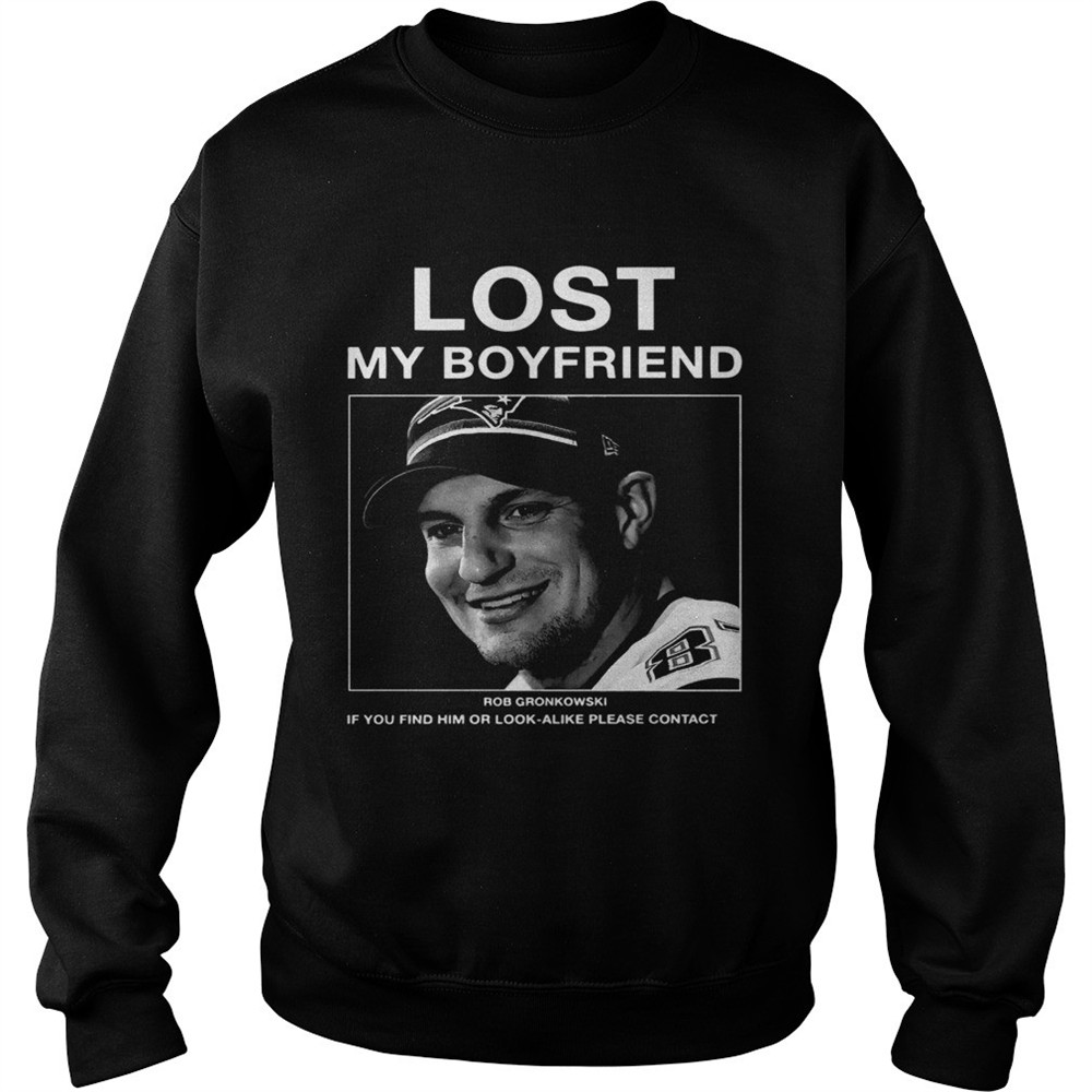 Lost My Boyfriend Rob Gronkowski If You Find Him shirt