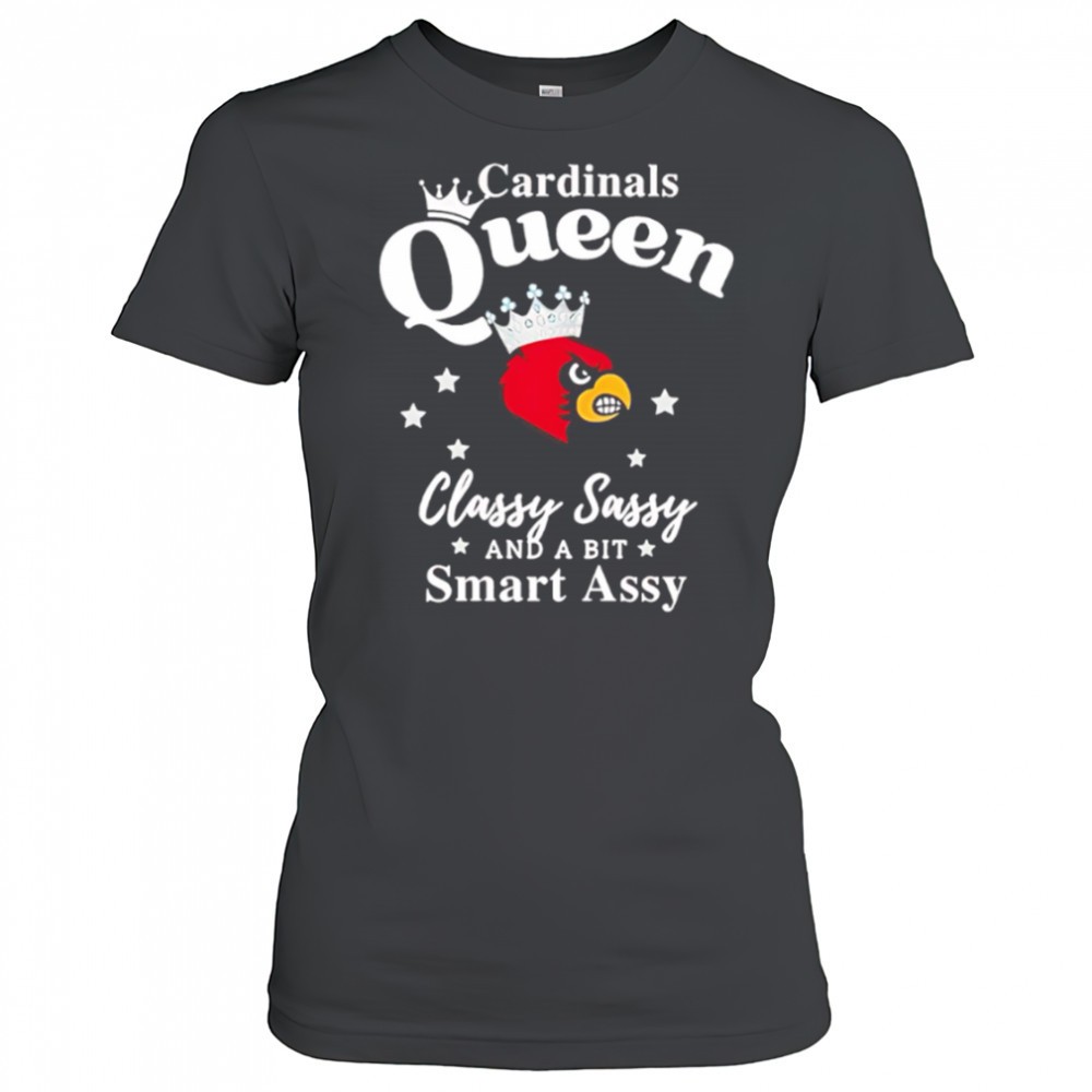 louisville-cardinals-queen-classy-sassy-and-a-bit-smart-assy-shirt-yopzirww Louisville Cardinals Queen classy sassy and a bit smart assy shirt