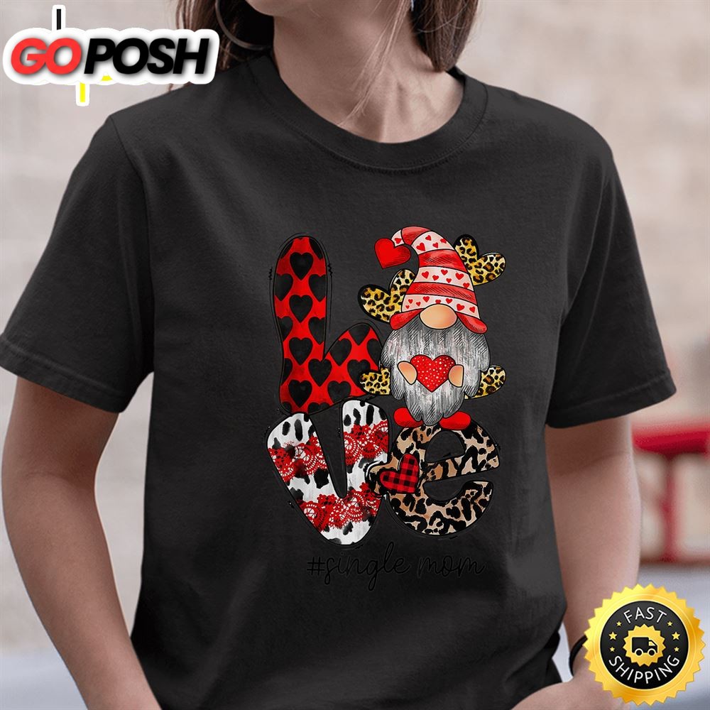 Love Gnome Single Mom Happy Valentine Day 2025 T-Shirt