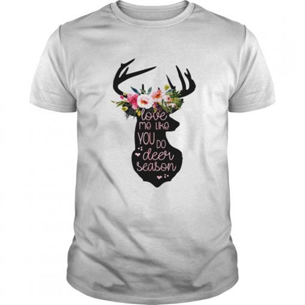 love-me-like-you-do-deer-season-tshirt-us2zj0yj Love Me Like You Do Deer Season Tshirt