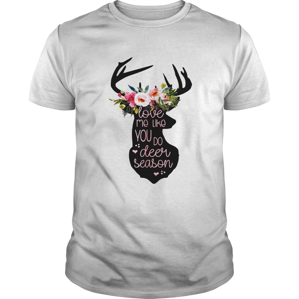love-me-like-you-do-deer-season-tshirt-us2zj0yj Love Me Like You Do Deer Season Tshirt