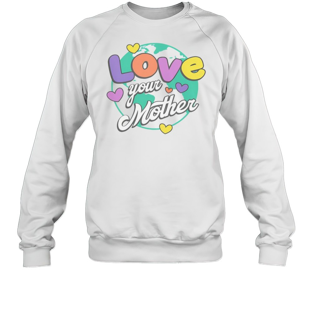 Love Your Mother T-Shirt