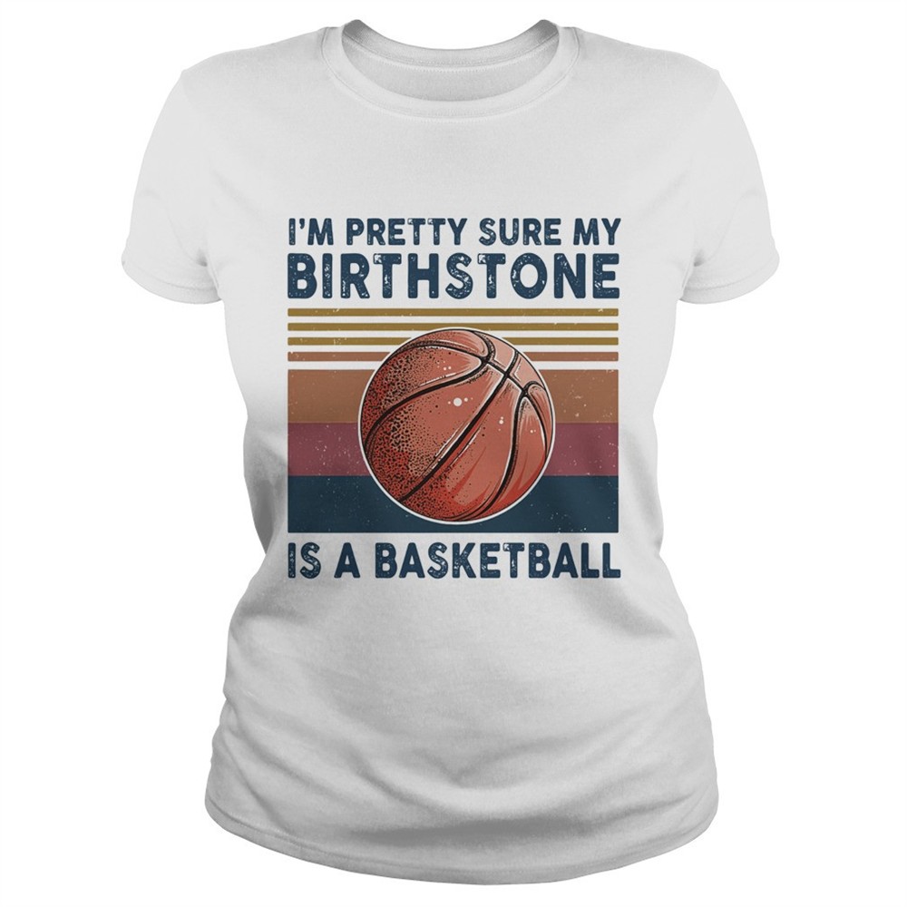m-pretty-sure-my-birthstone-is-a-basketball-vintage-retro-shirt-669cp32a M PRETTY SURE MY BIRTHSTONE IS A BASKETBALL VINTAGE RETRO shirt