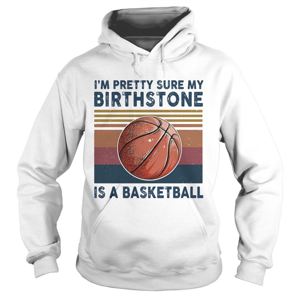 m-pretty-sure-my-birthstone-is-a-basketball-vintage-retro-shirt-669cp32a M PRETTY SURE MY BIRTHSTONE IS A BASKETBALL VINTAGE RETRO shirt