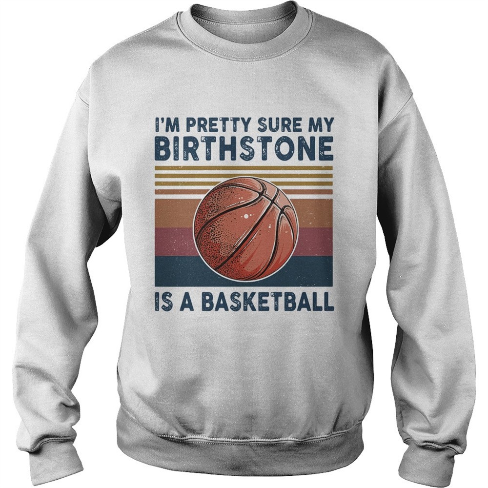 M PRETTY SURE MY BIRTHSTONE IS A BASKETBALL VINTAGE RETRO shirt