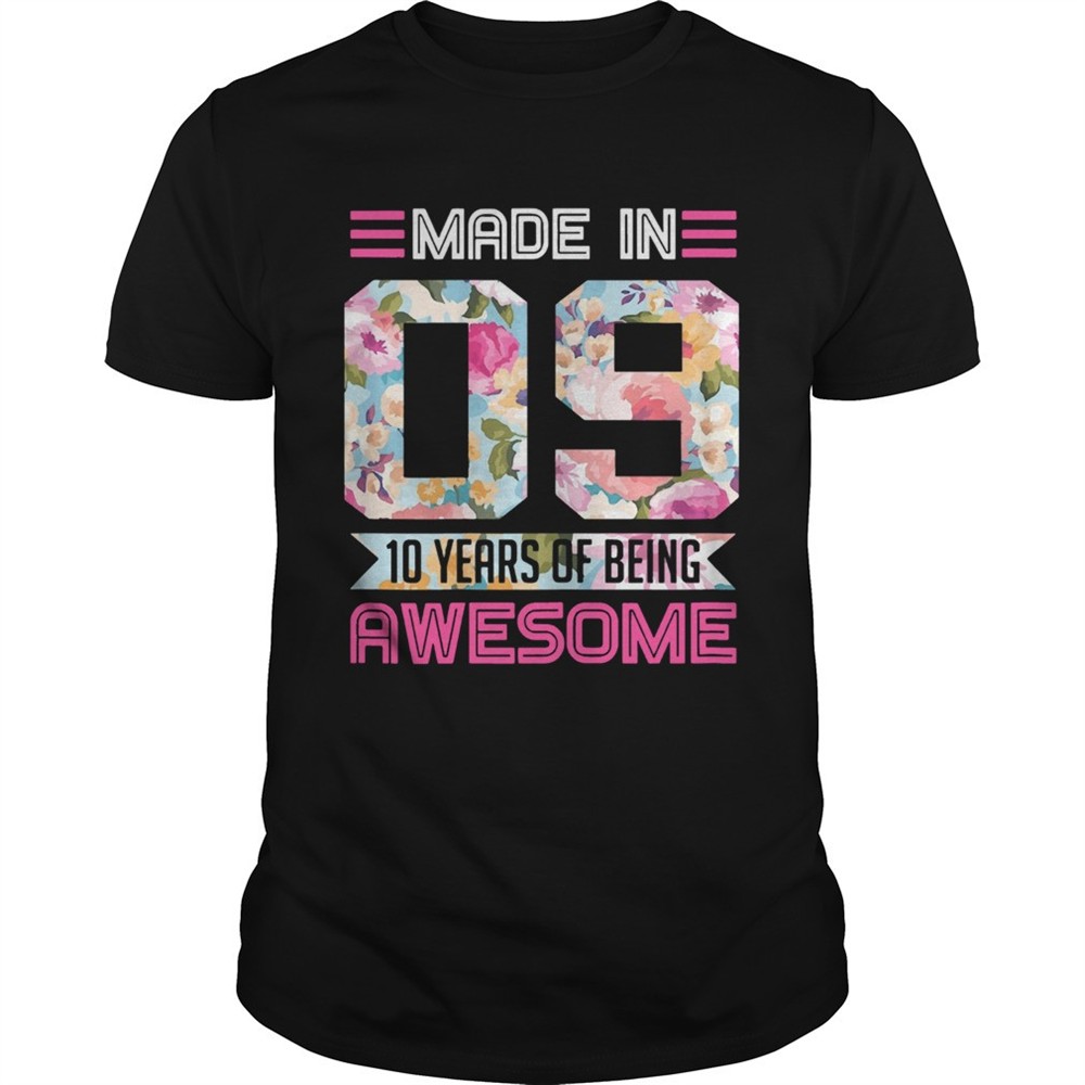 made-in-09-10-years-of-being-awesome-shirt-6qvr7e1p Made In 09 10 Years Of Being Awesome shirt