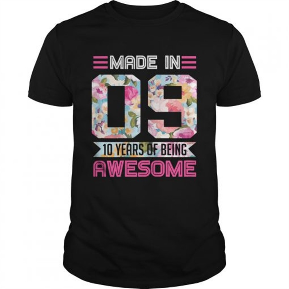 Made In 09 10 Years Of Being Awesome shirt