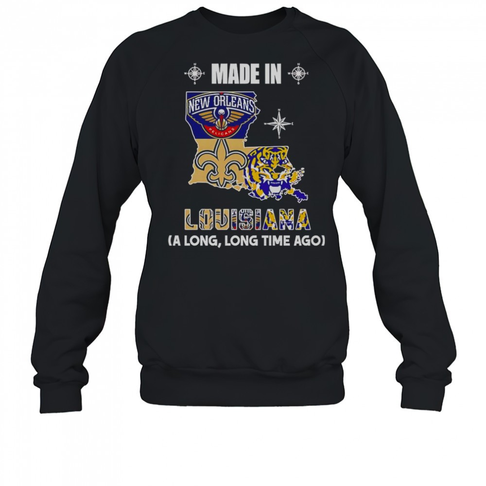 made-in-louisiana-a-long-long-time-ago-t-shirt-oqjnftsw Made In Louisiana A Long Long Time Ago T-Shirt