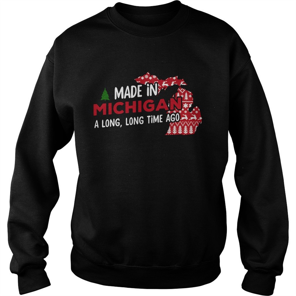 Made in Michigan a long long time ago christmas shirt