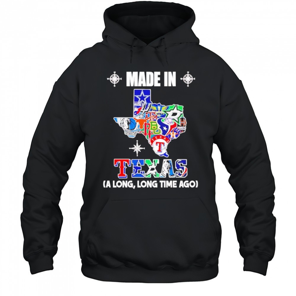 Made In Texas A Long Long Time Ago Shirt