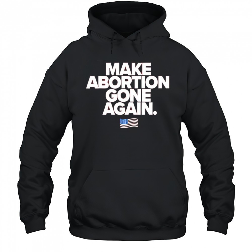 Make abortion gone again shirt