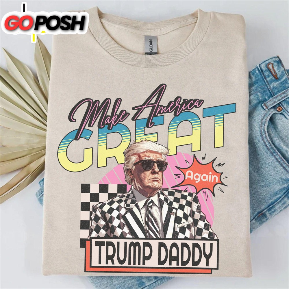 make-america-great-donald-daddy-preppy-edgy-shirt-donald-trump-fan-tees-persona-1eta8a6y Make America Great, Donald Daddy Preppy Edgy Shirt Donald Trump Fan Tees Personalized Custom Trump Shirt