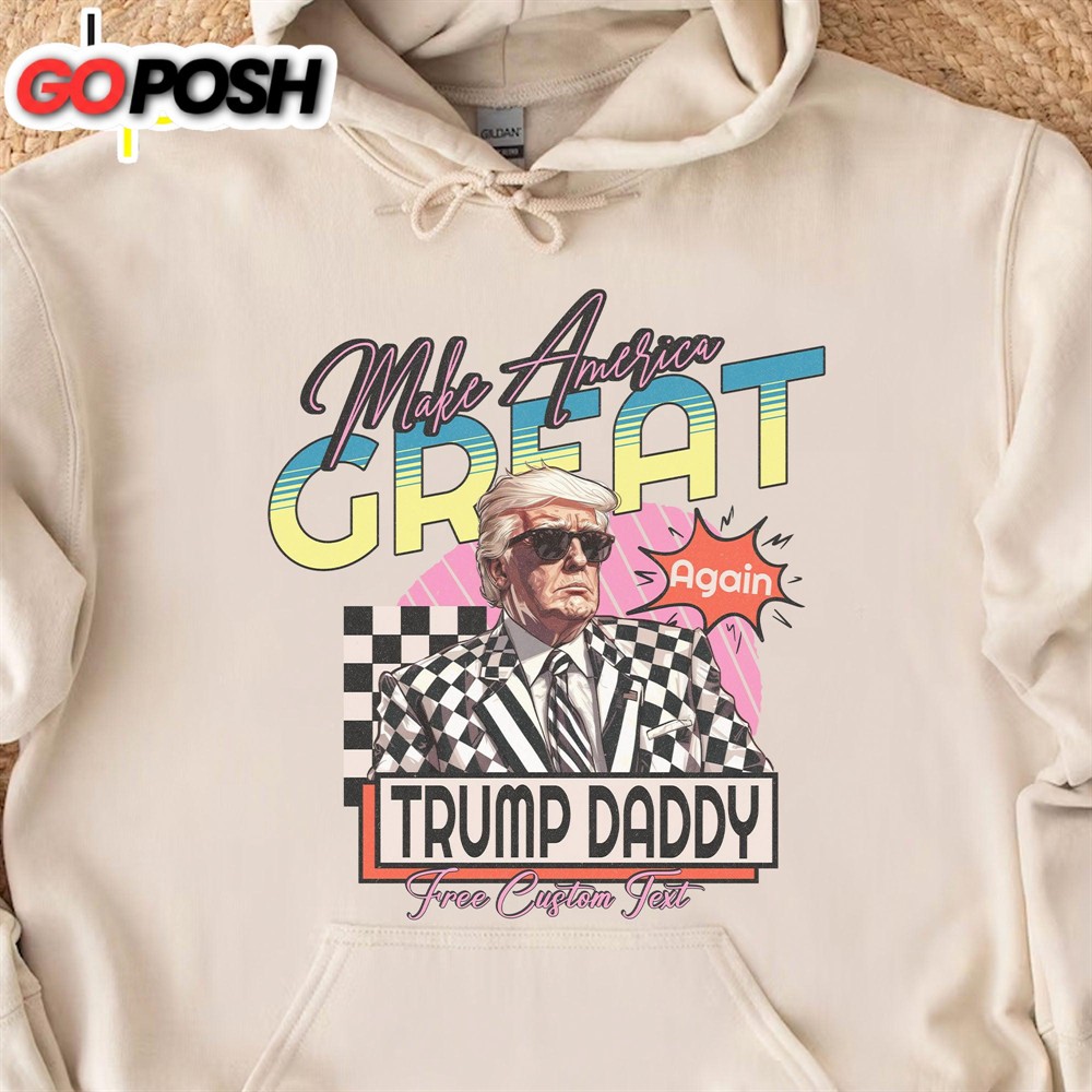 make-america-great-donald-daddy-preppy-edgy-shirt-donald-trump-fan-tees-persona-1eta8a6y Make America Great, Donald Daddy Preppy Edgy Shirt Donald Trump Fan Tees Personalized Custom Trump Shirt