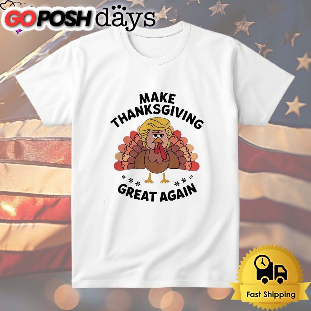 Make Thanksgiving Great Again Trump Turkey T Shirt