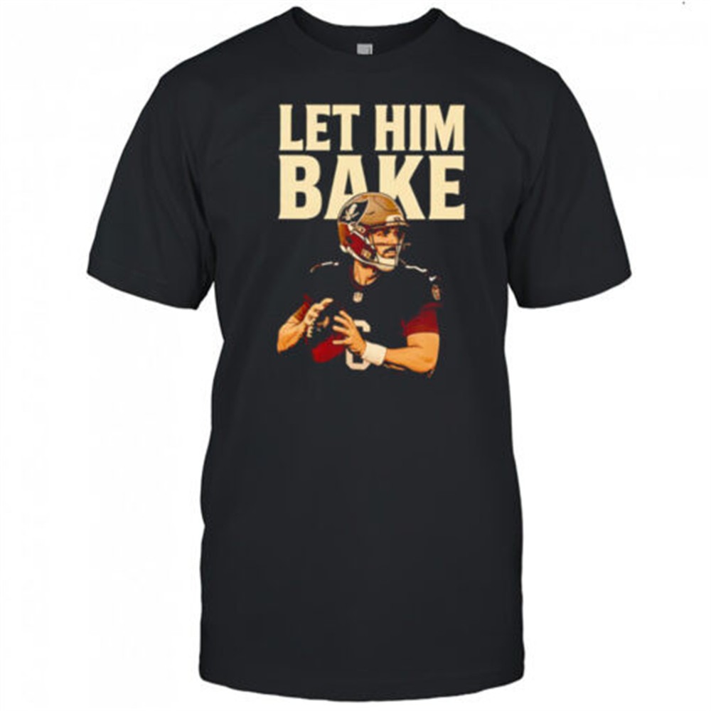 maker-bayfield-let-him-bake-football-t-shirts-n2uyki2c Maker Bayfield Let Him Bake football T-shirts