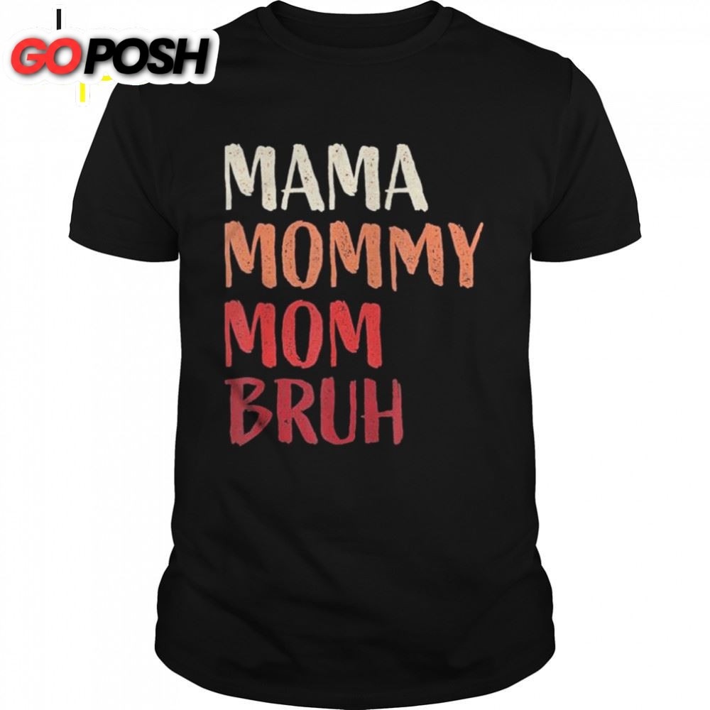 Mama Mommy Mom Bruh Last Minute Mothers Day Shirt