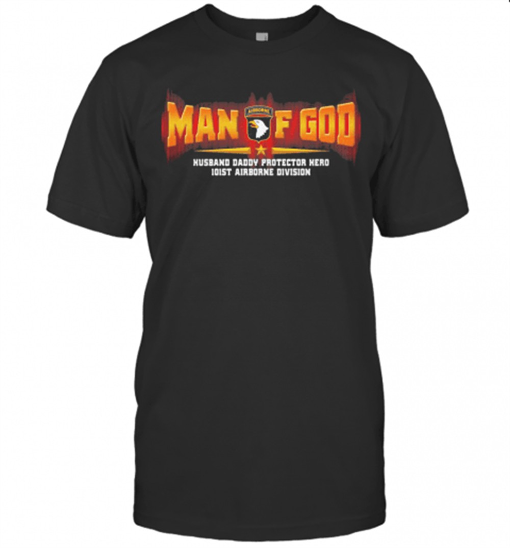 Man Of God Husband Daddy Protector Hero 101St Airborne Division T-Shirt