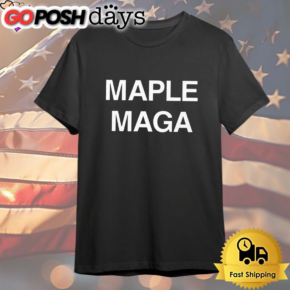 Maple Maga Canada For Trump T Shirt