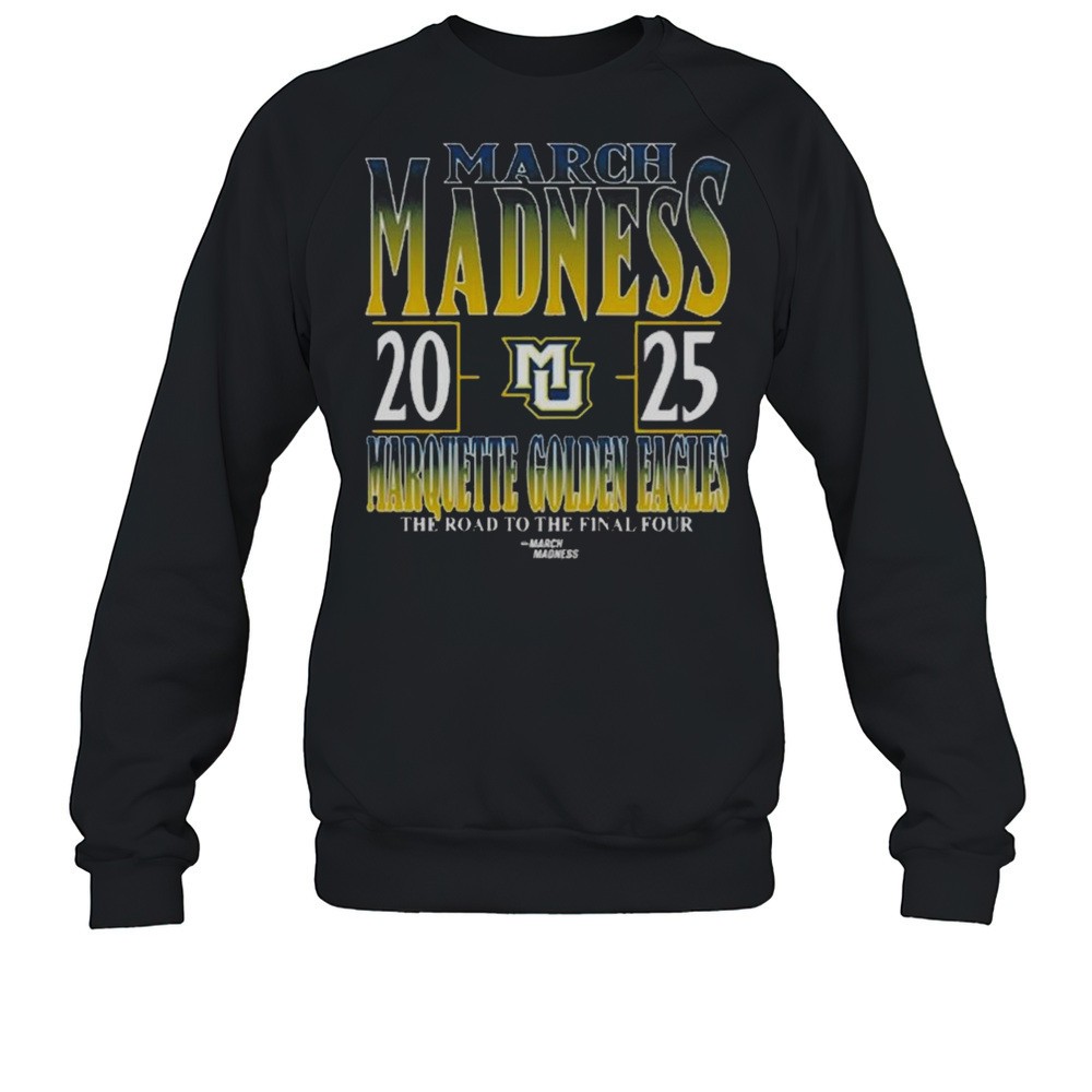 Marquette Golden Eagles 2025 Ncaa Di Mens Tournament March Madness The Road To The Final Four Shirt