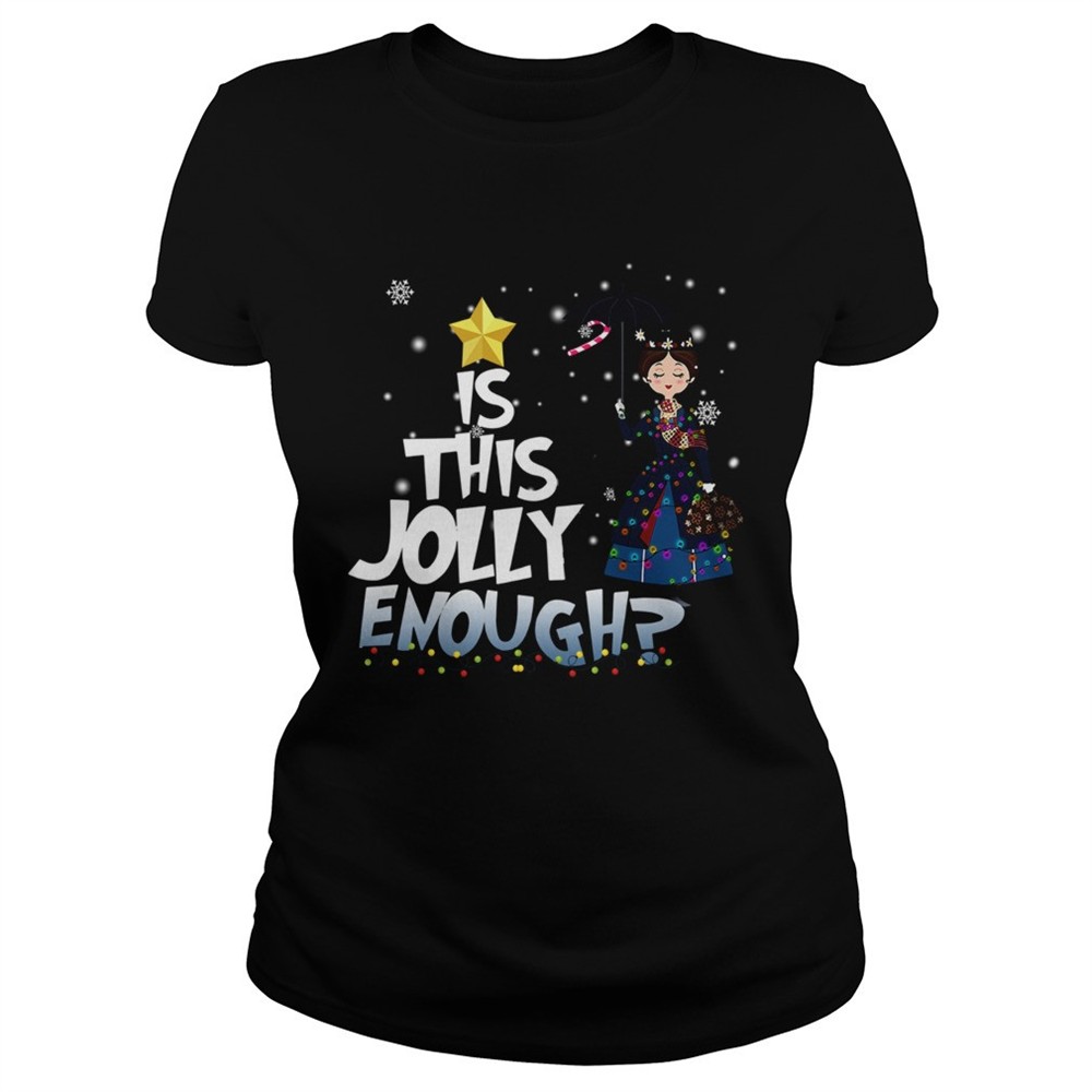 mary-poppins-is-this-jolly-enough-christmas-shirt-evr6kixd Mary Poppins is this jolly enough christmas shirt