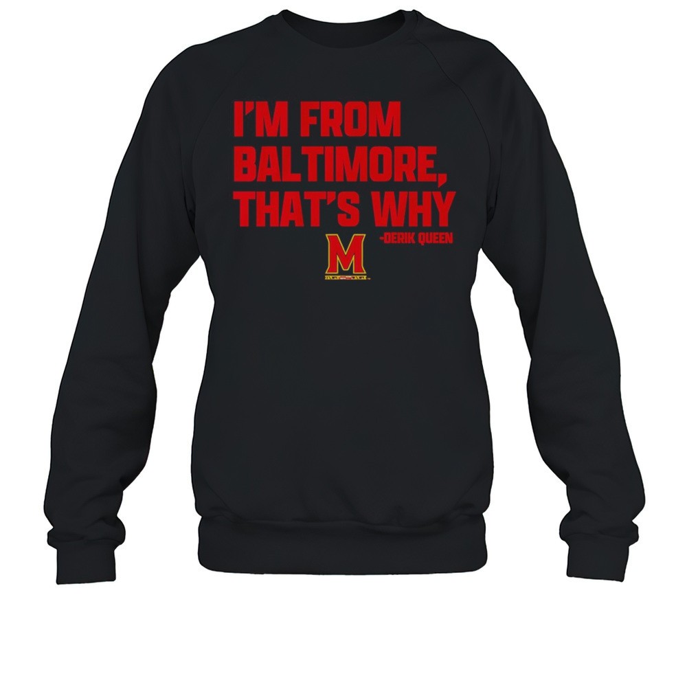 Maryland Basketball Derik Queen Im From Baltimore Shirt