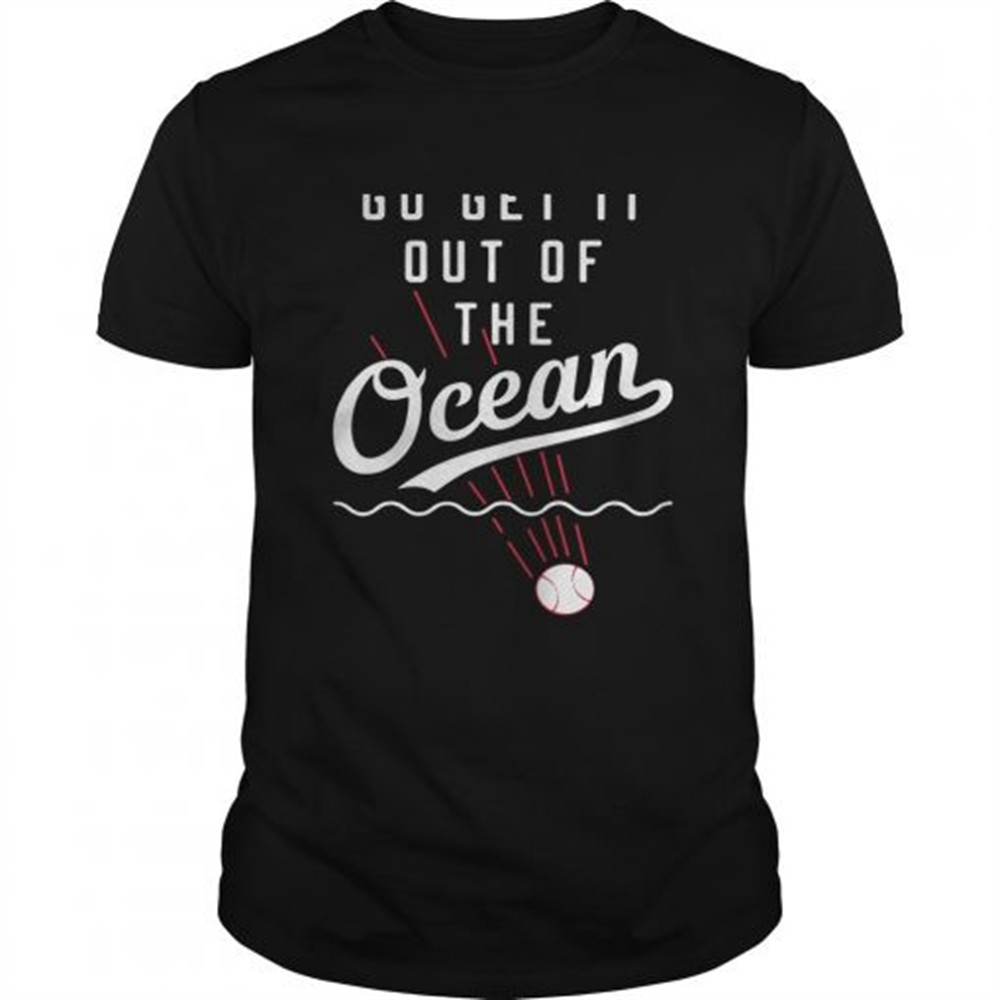 max-muncy-go-get-it-out-of-the-ocean-shirt-jg2878fh Max Muncy go get it out of the ocean shirt