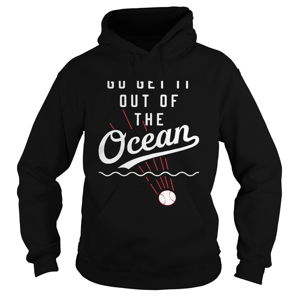 max-muncy-go-get-it-out-of-the-ocean-shirt-jg2878fh Max Muncy go get it out of the ocean shirt