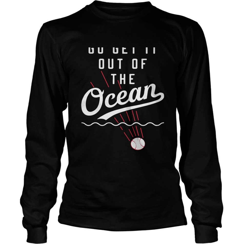 max-muncy-go-get-it-out-of-the-ocean-shirt-jg2878fh Max Muncy go get it out of the ocean shirt