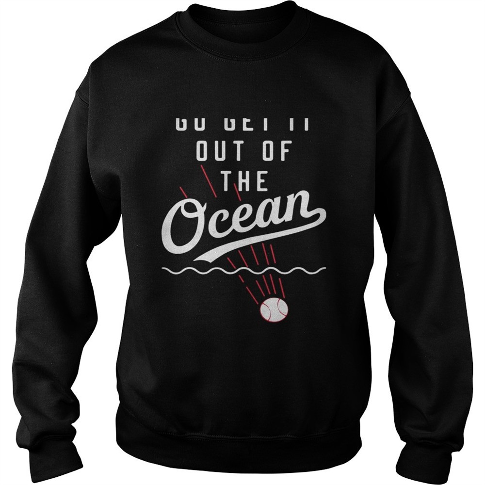 Max Muncy go get it out of the ocean shirt