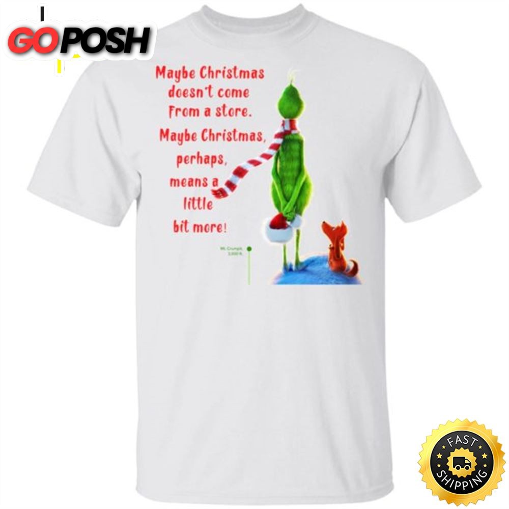 Maybe Christmas Doesnt Come From A Store The Grinch Christmas Shirt