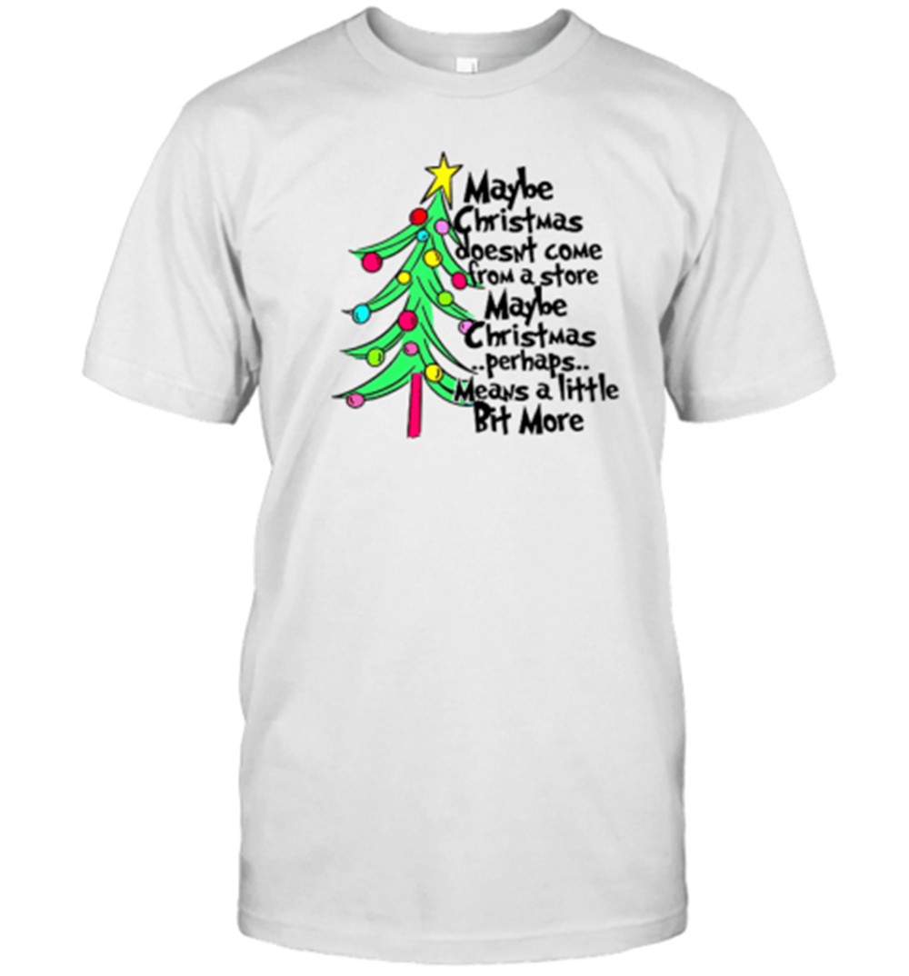 maybe-christmas-perhaps-means-a-little-bit-more-teacher-t-shirt-v09kbukm Maybe Christmas Perhaps Means A Little Bit More Teacher T-Shirt