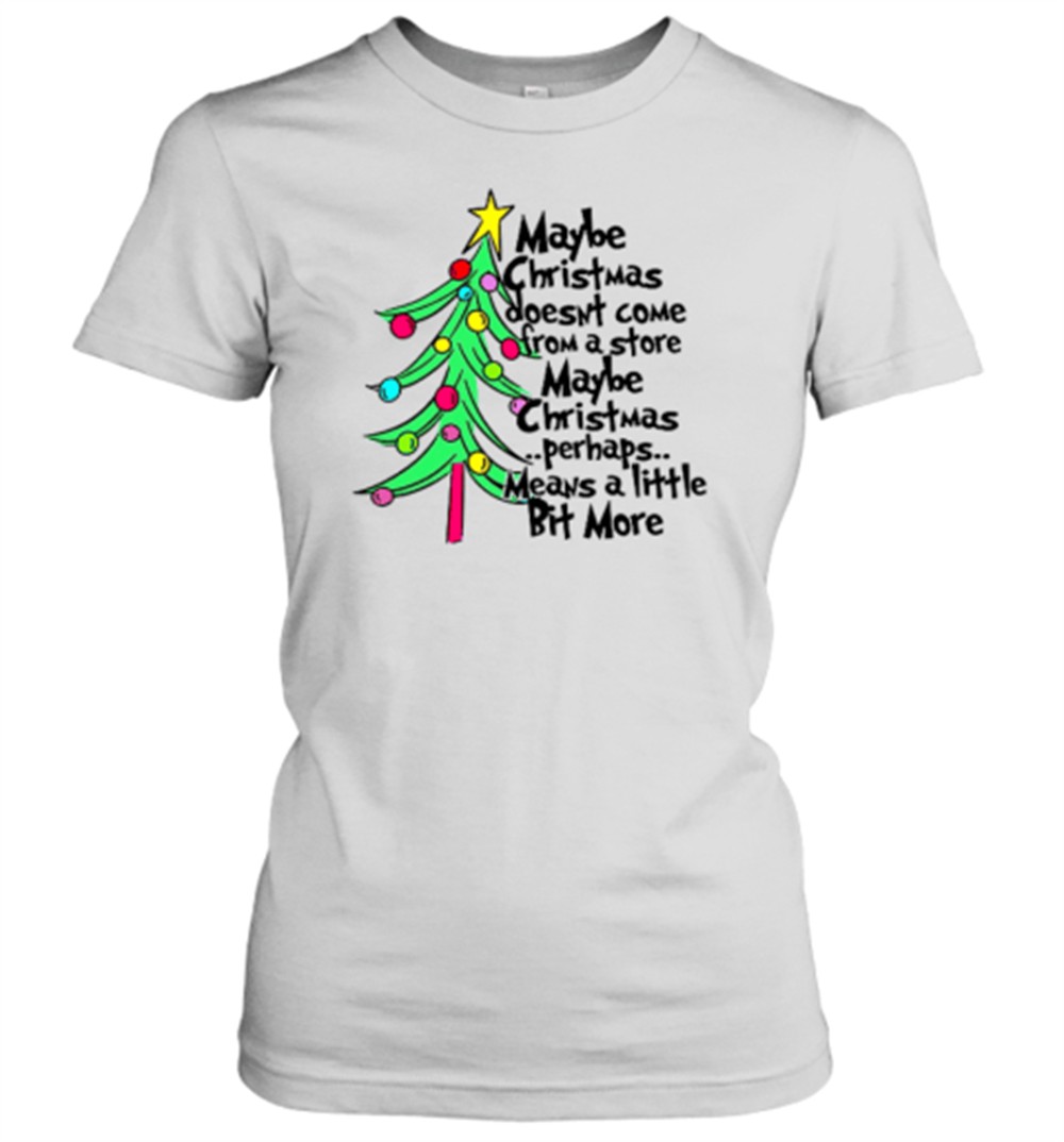 maybe-christmas-perhaps-means-a-little-bit-more-teacher-t-shirt-v09kbukm Maybe Christmas Perhaps Means A Little Bit More Teacher T-Shirt