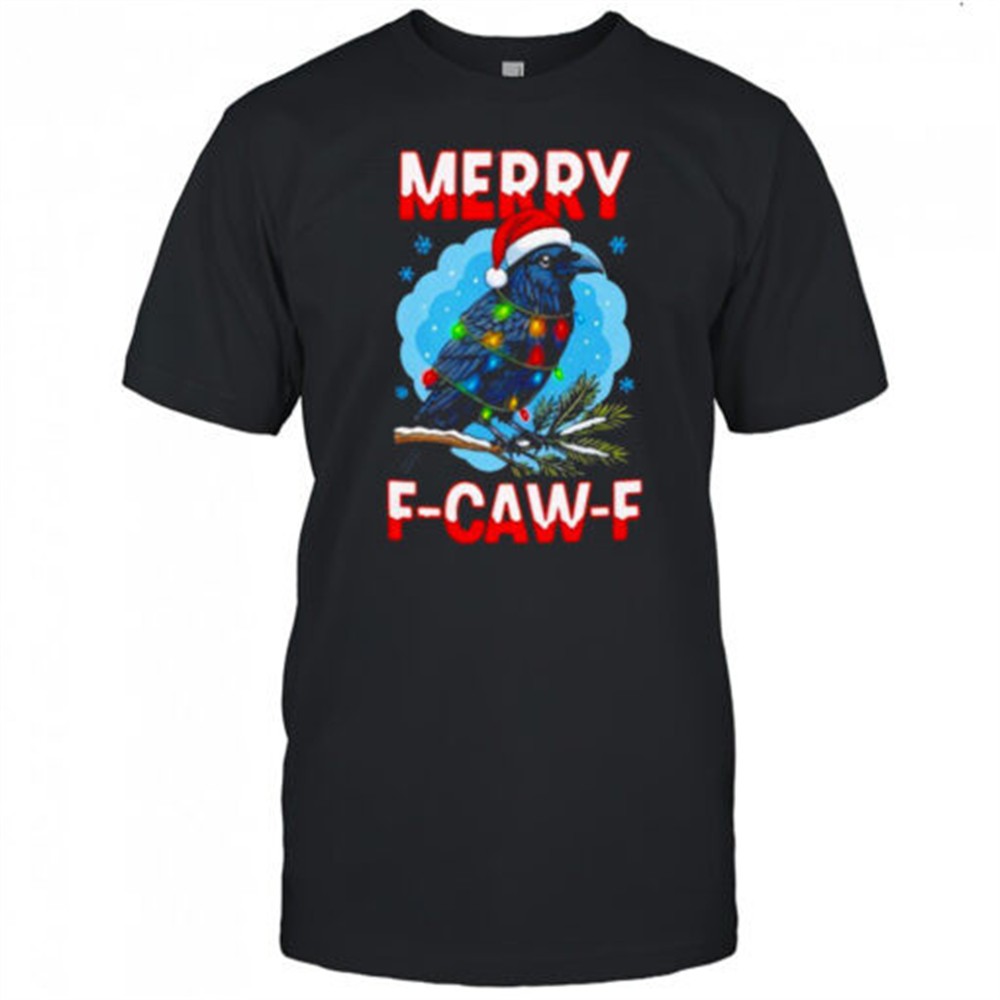 merry-christmas-f-caw-f-shirt-c2fgi6tb Merry Christmas F-Caw-F shirt