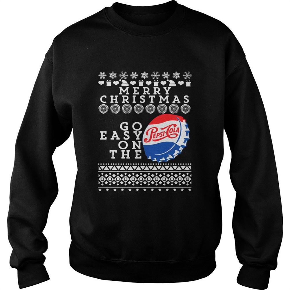 Merry Christmas Go Easy On The Pepsi Cola shirt