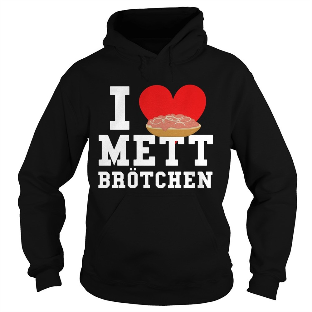 mett-i-love-mett-brtchen-fleischliebhaber-shirt-75isfomg Mett I Love Mett Brtchen Fleischliebhaber shirt