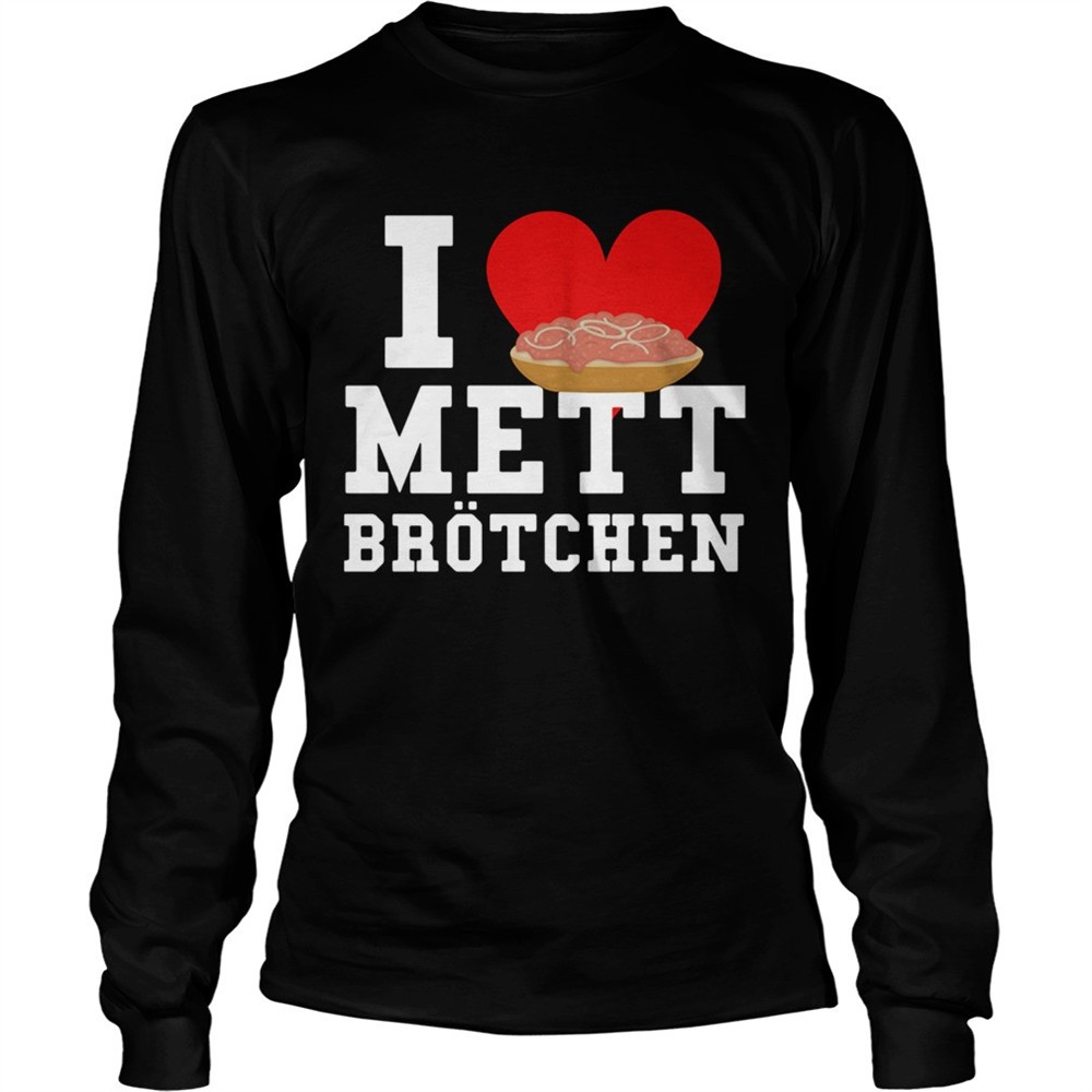 mett-i-love-mett-brtchen-fleischliebhaber-shirt-75isfomg Mett I Love Mett Brtchen Fleischliebhaber shirt