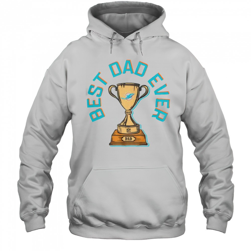 Miami Dolphins Best Dad Ever Trophy T-Shirt